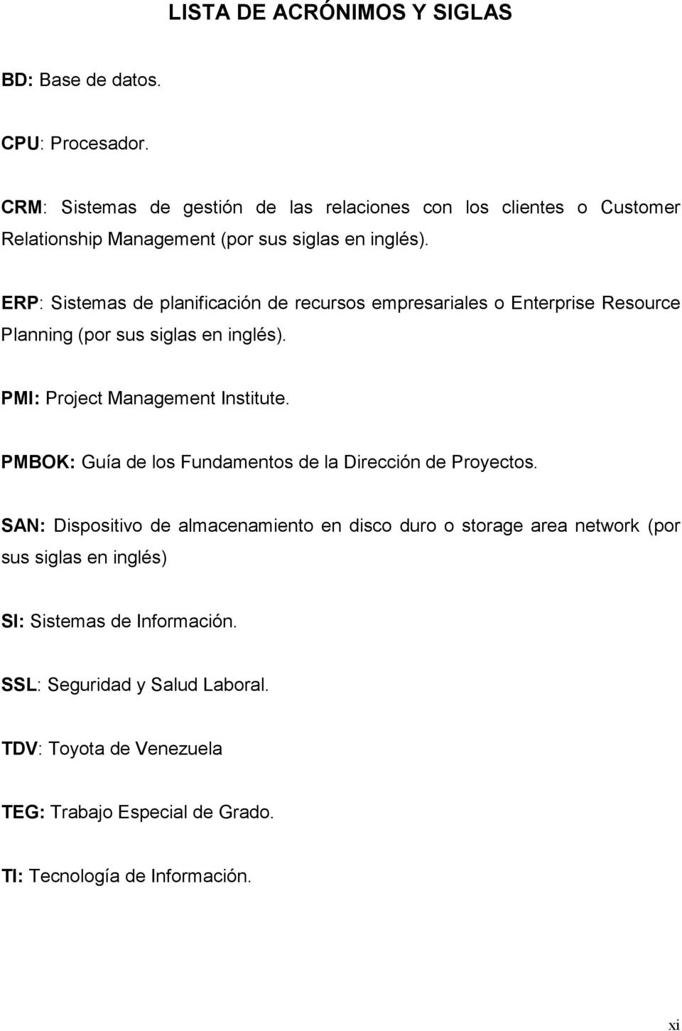 ERP: Sistemas de planificación de recursos empresariales o Enterprise Resource Planning (por sus siglas en inglés). PMI: Project Management Institute.
