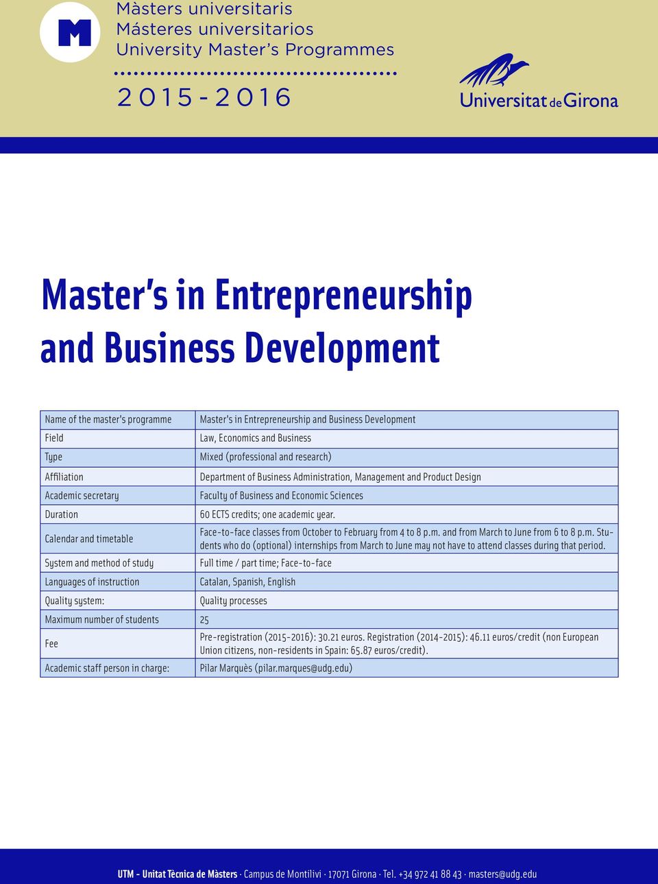 Business Mixed (professional and research) Department of Business Administration, Management and Product Design Faculty of Business and Economic Sciences 60 ECTS credits; one academic year.