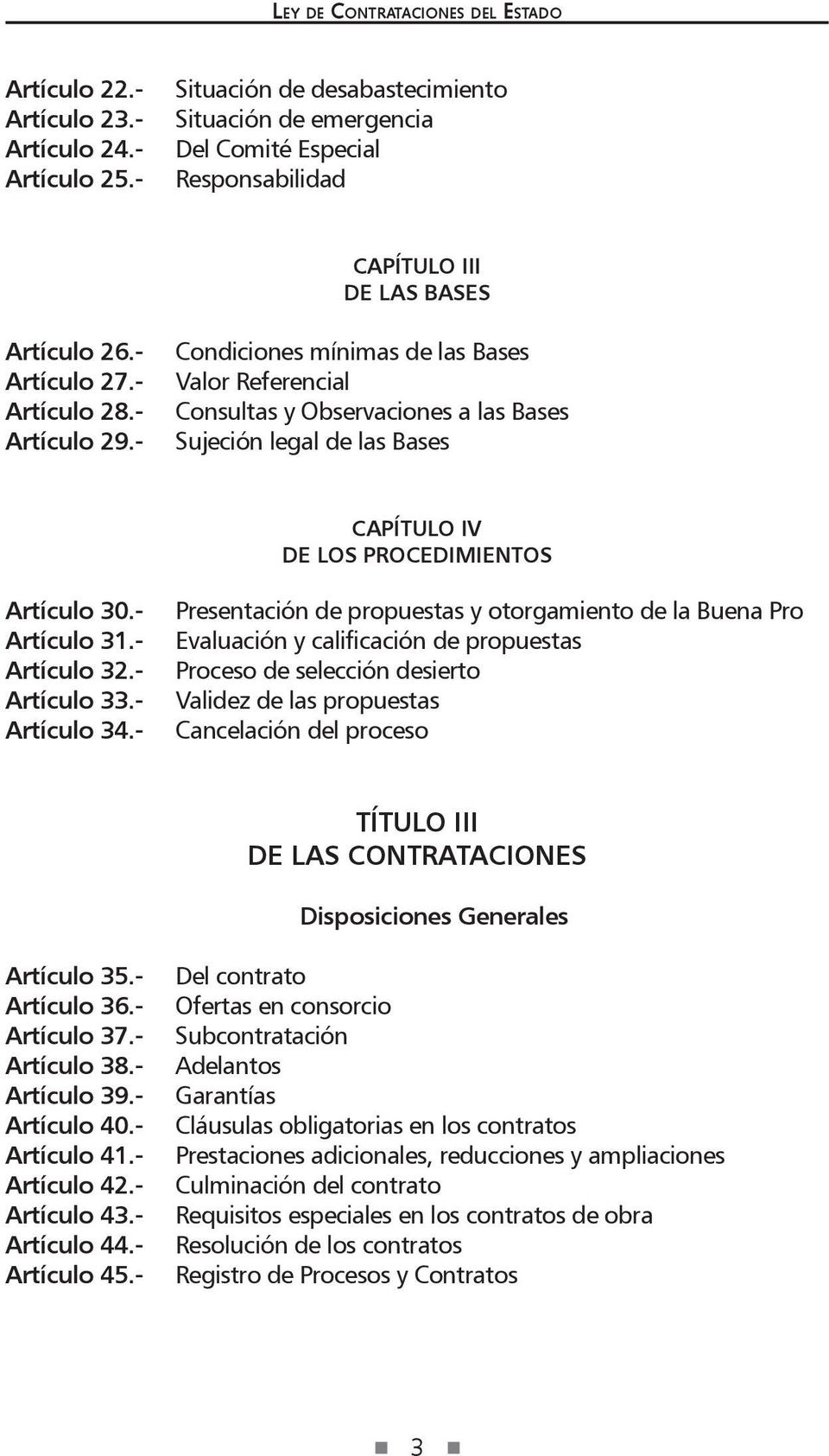 - Condiciones mínimas de las Bases Valor Referencial Consultas y Observaciones a las Bases Sujeción legal de las Bases CAPÍTULO IV De los Procedimientos Artículo 30.- Artículo 31.- Artículo 32.