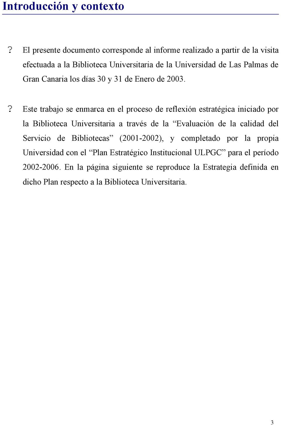 Canaria los días 30 y 31 de Enero de 2003.