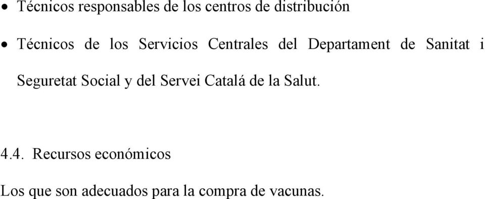 Sanitat i Seguretat Social y del Servei Catalá de la Salut.