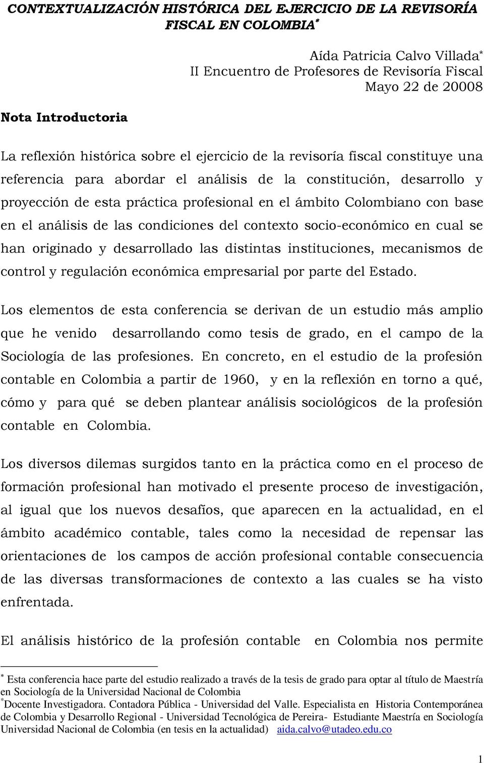 Colombiano con base en el análisis de las condiciones del contexto socio-económico en cual se han originado y desarrollado las distintas instituciones, mecanismos de control y regulación económica