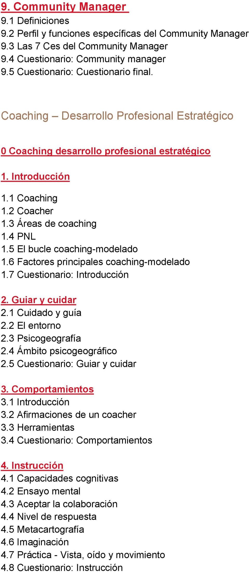 5 El bucle coaching-modelado 1.6 Factores principales coaching-modelado 1.7 Cuestionario: Introducción 2. Guiar y cuidar 2.1 Cuidado y guía 2.2 El entorno 2.3 Psicogeografía 2.