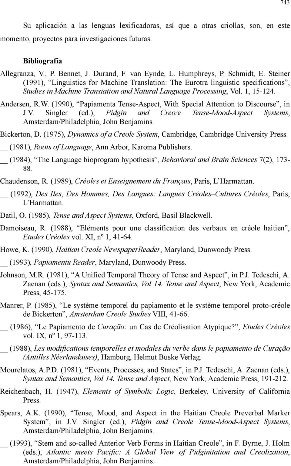 1, 15-124. Andersen, R.W. (1990), Papiamenta Tense-Aspect, With Special Attention to Discourse, in J.V. Singler (ed.