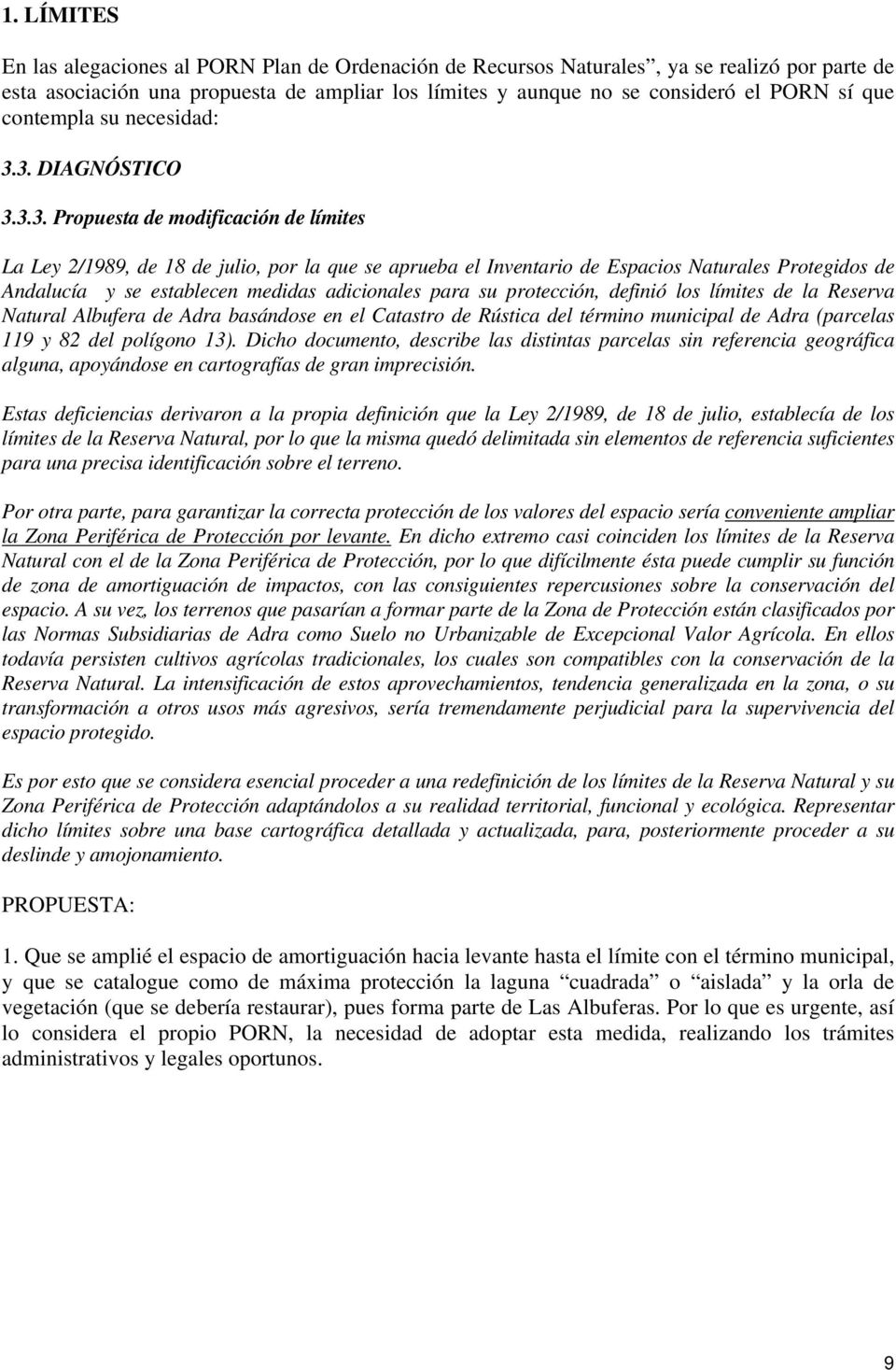 3. DIAGNÓSTICO 3.3.3. Propuesta de modificación de límites La Ley 2/1989, de 18 de julio, por la que se aprueba el Inventario de Espacios Naturales Protegidos de Andalucía y se establecen medidas