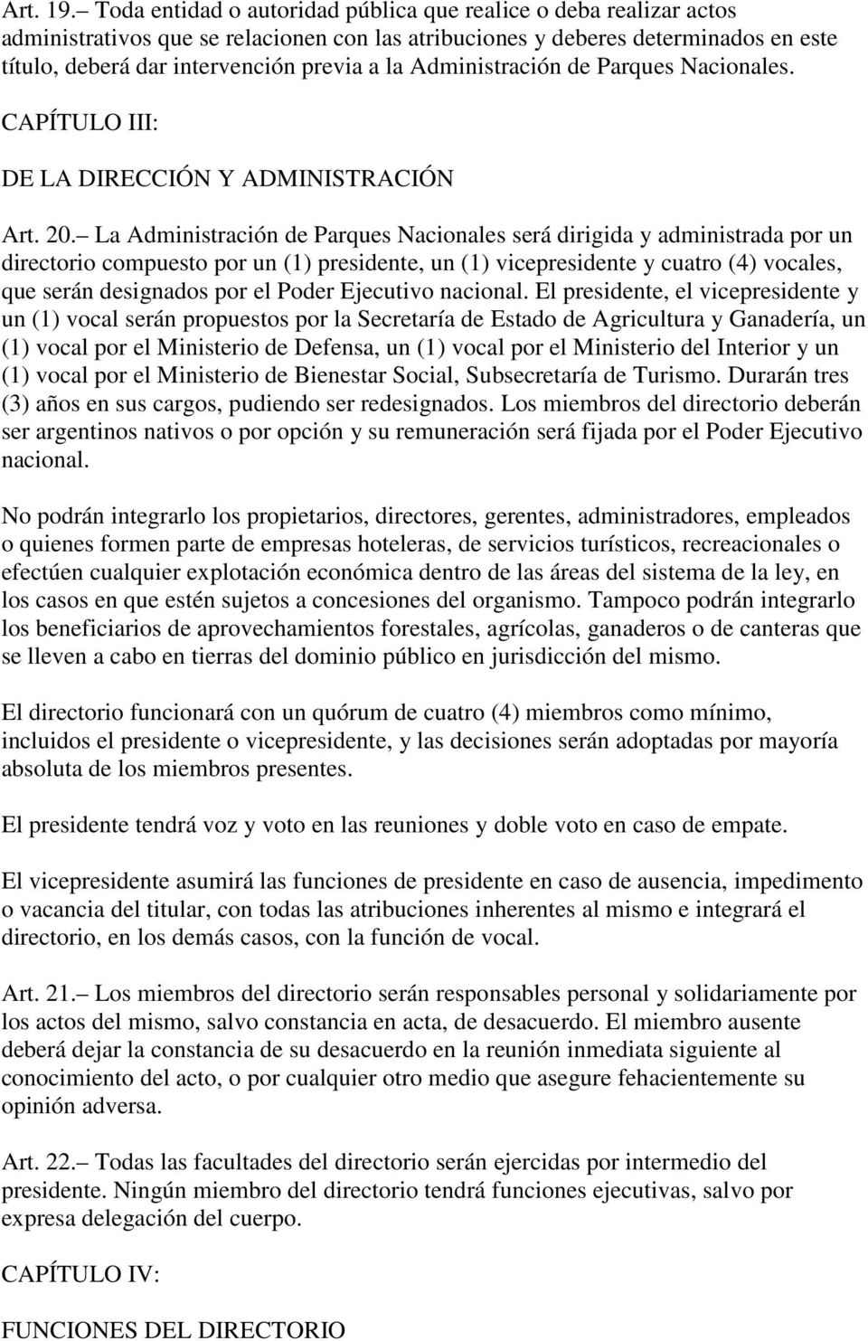 Administración de Parques Nacionales. CAPÍTULO III: DE LA DIRECCIÓN Y ADMINISTRACIÓN Art. 20.