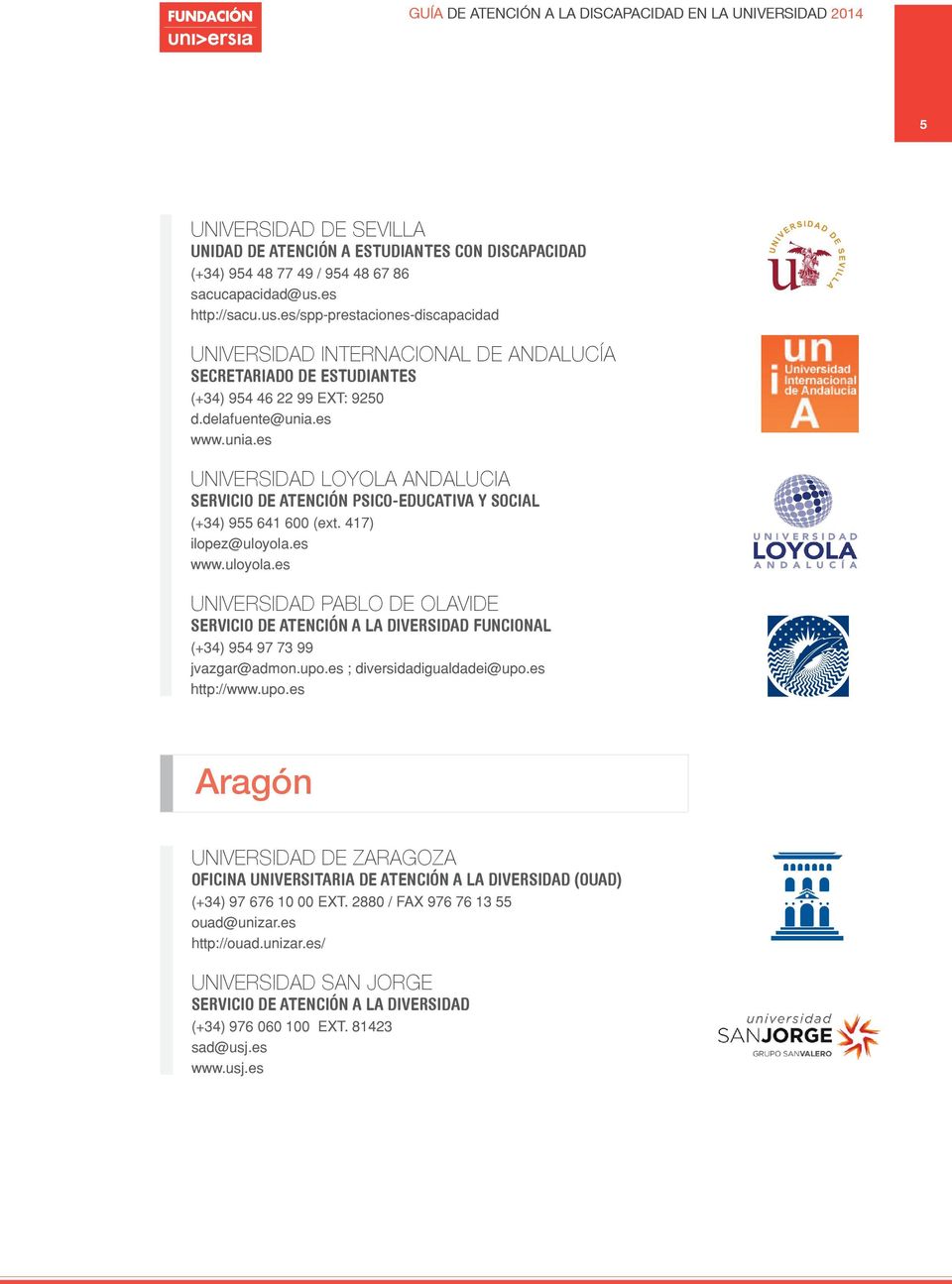 es www.unia.es Universidad LOYOLa andalucia servicio de atención psico-educativa Y social (+34) 955 641 600 (ext. 417) ilopez@uloyola.