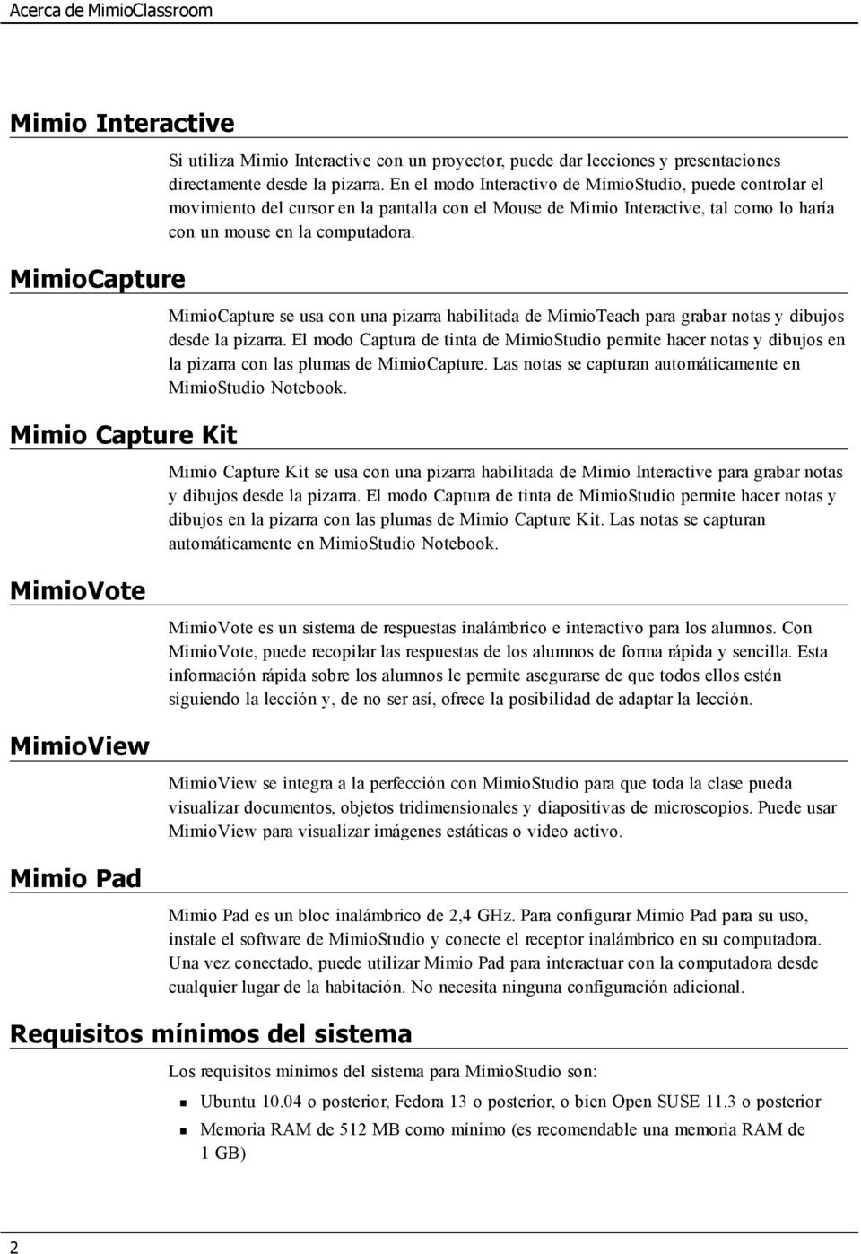 MimioCapture se usa con una pizarra habilitada de MimioTeach para grabar notas y dibujos desde la pizarra.