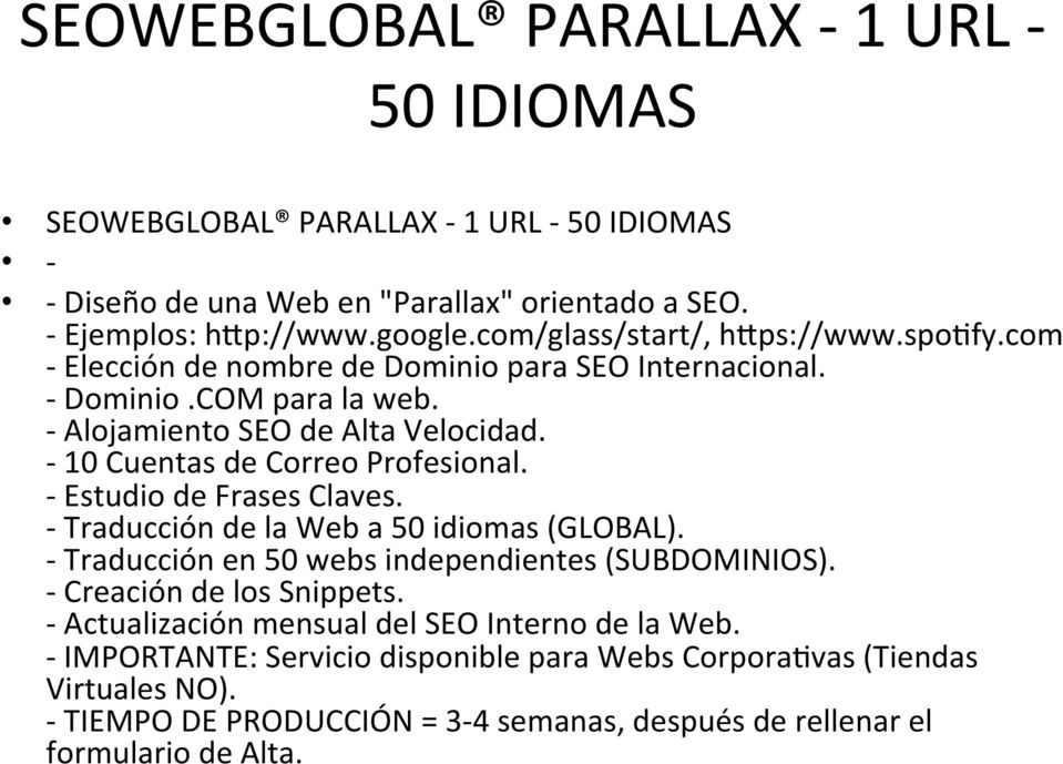 - 10 Cuentas de Correo Profesional. - Estudio de Frases Claves. - Traducción de la Web a 50 idiomas (GLOBAL). - Traducción en 50 webs independientes (SUBDOMINIOS).
