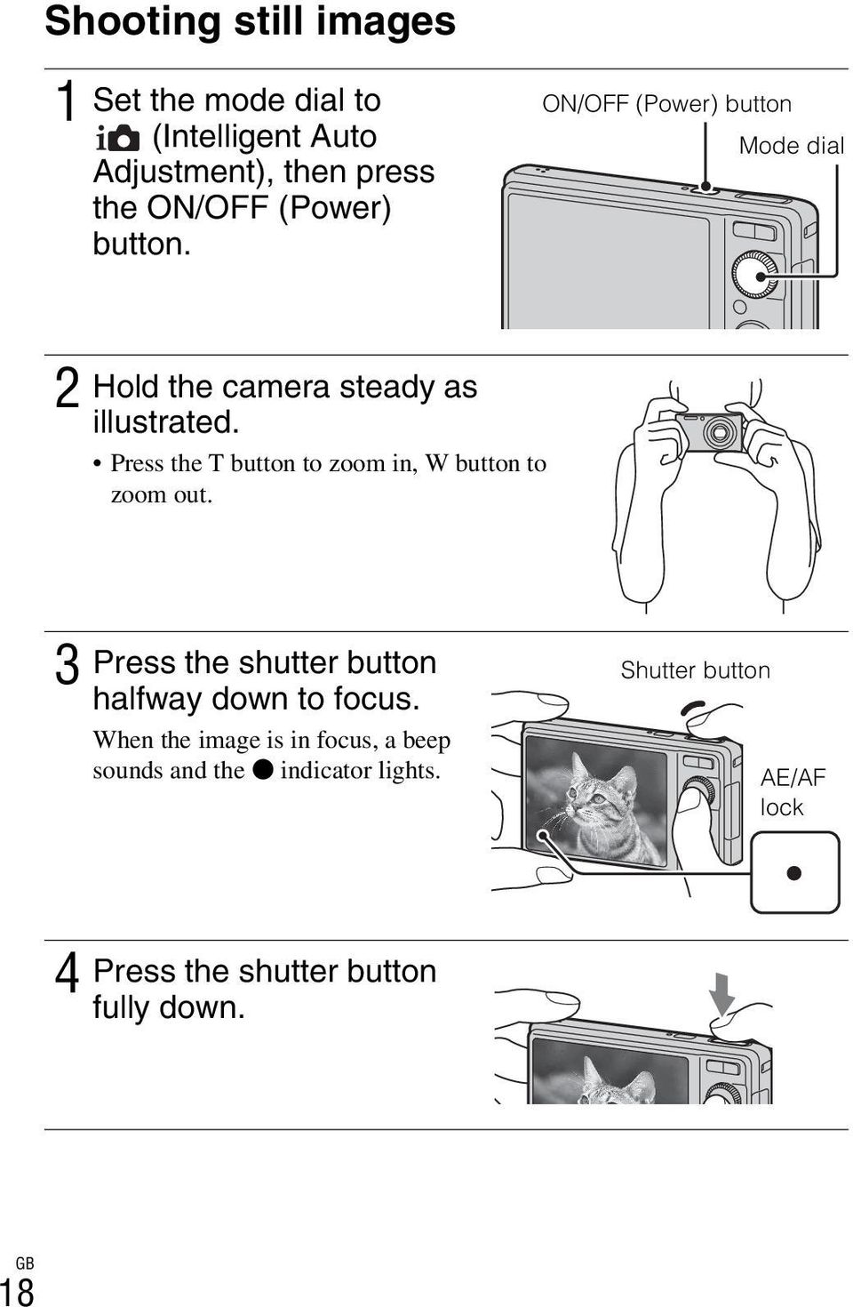 Press the T button to zoom in, W button to zoom out. 3 Press the shutter button halfway down to focus.