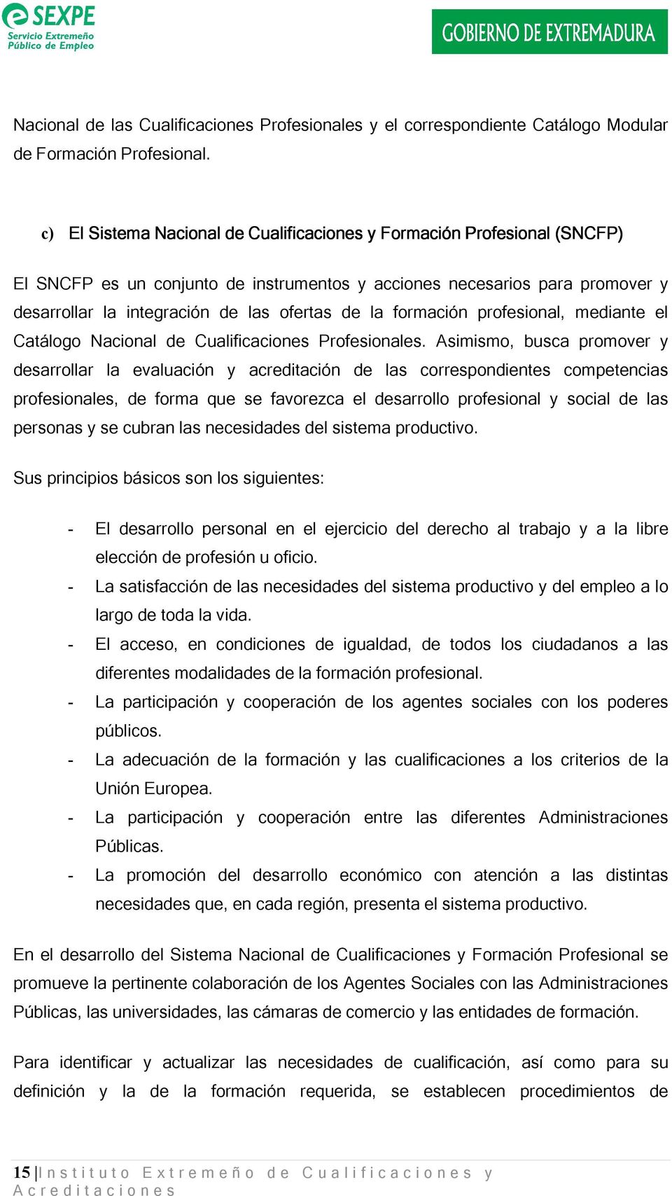 formación profesional, mediante el Catálogo Nacional de Cualificaciones Profesionales.