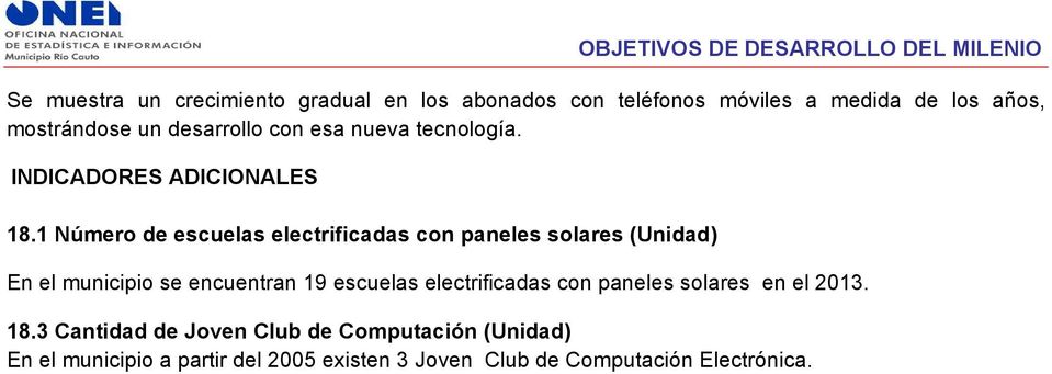 1 Número de escuelas electrificadas con paneles solares (Unidad) En el municipio se encuentran 19 escuelas