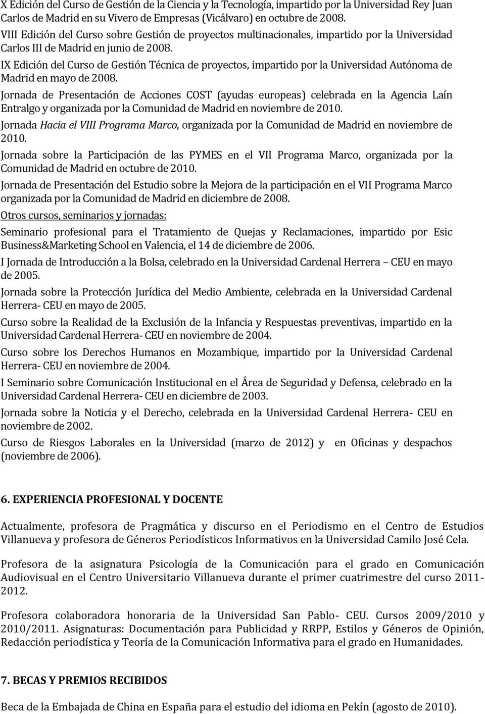 IX Edición del Curso de Gestión Técnica de proyectos, impartido por la Universidad Autónoma de Madrid en mayo de 2008.
