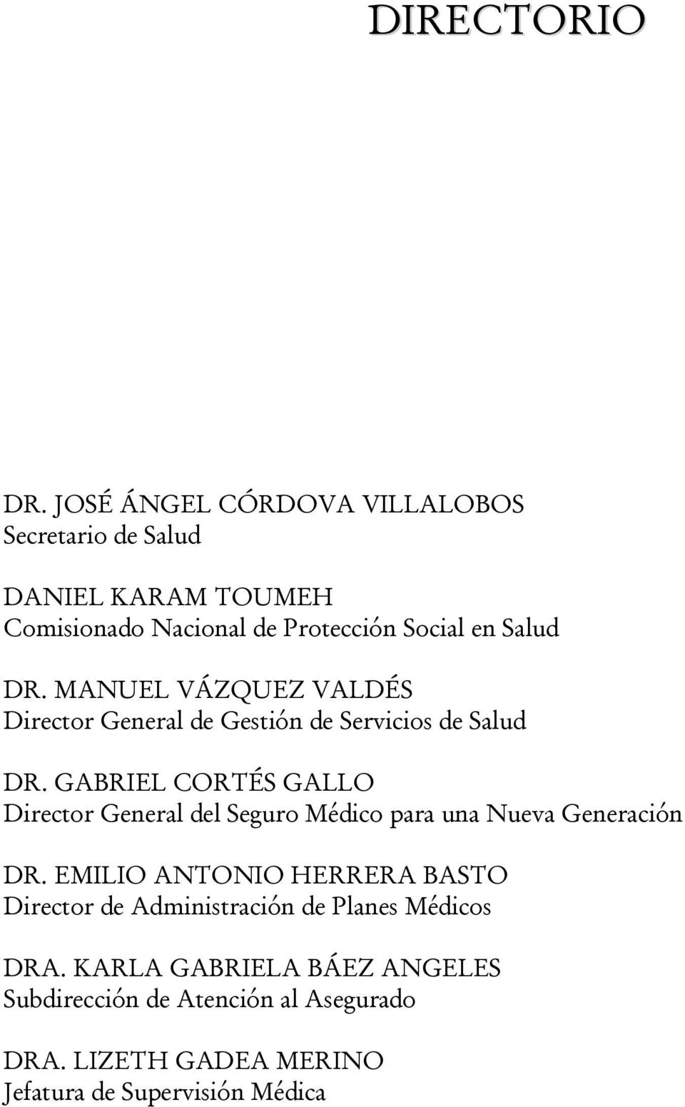 MANUEL VÁZQUEZ VALDÉS Director General de Gestión de Servicios de Salud DR.
