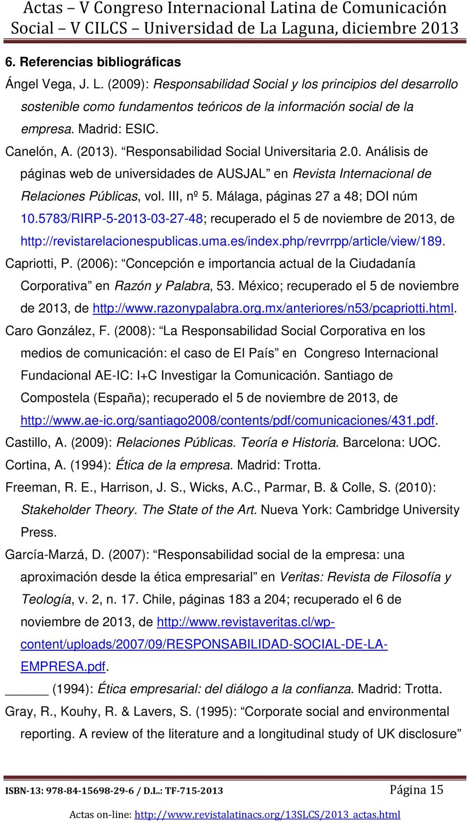 Málaga, páginas 27 a 48; DOI núm 10.5783/RIRP-5-2013-03-27-48; recuperado el 5 de noviembre de 2013, de http://revistarelacionespublicas.uma.es/index.php/revrrpp/article/view/189. Capriotti, P.