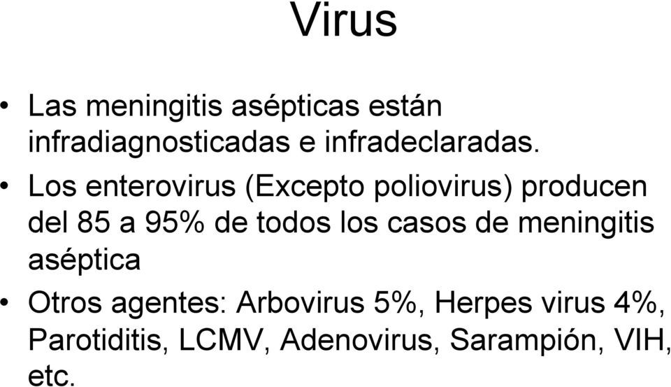 Los enterovirus (Excepto poliovirus) producen del 85 a 95% de todos