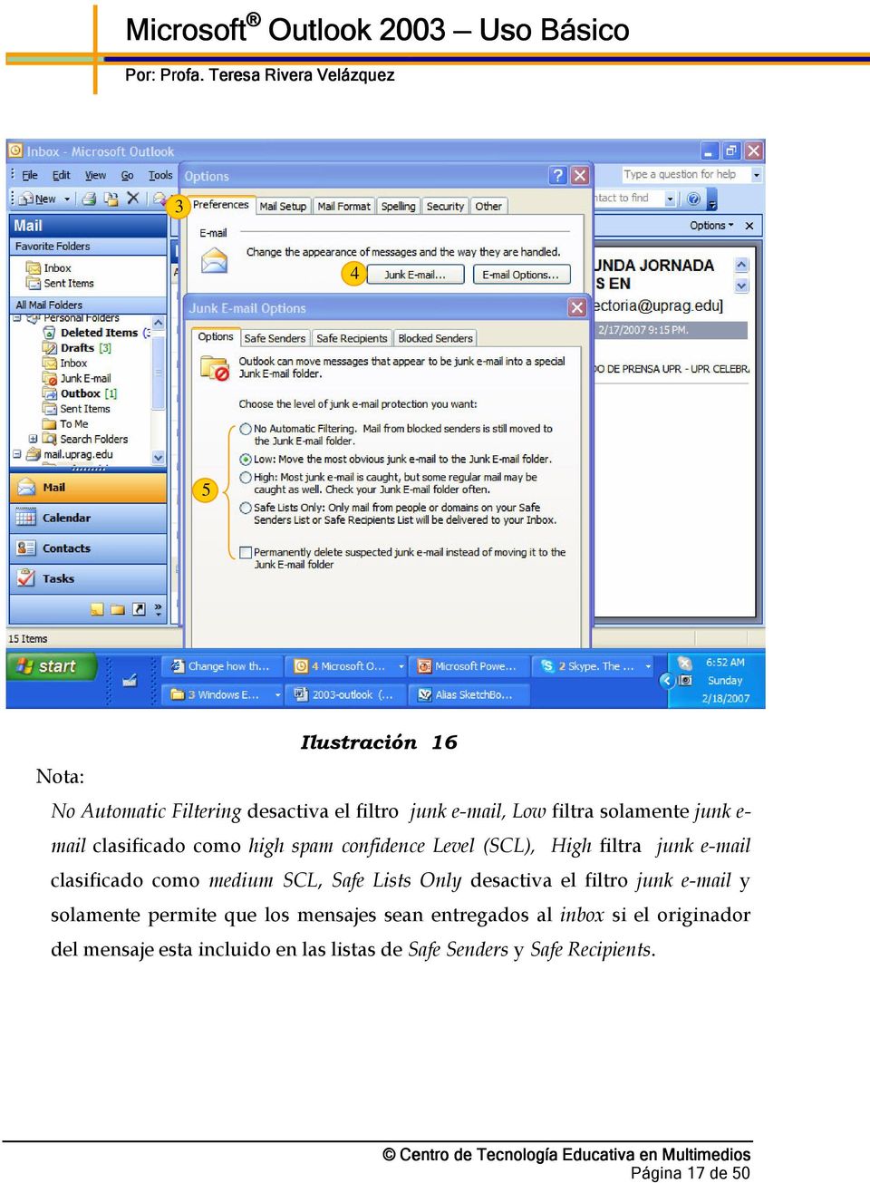 SCL, Safe Lists Only desactiva el filtro junk e-mail y solamente permite que los mensajes sean entregados al