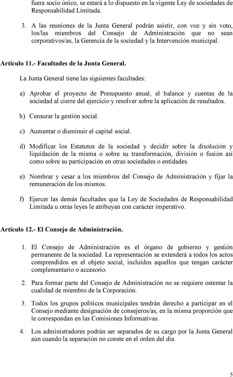 municipal. Artículo 11.- Facultades de la Junta General.