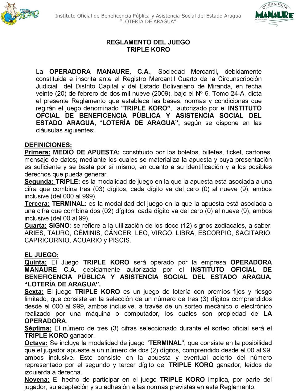 ORA MANAURE, C.A., Sociedad Mercantil, debidamente constituida e inscrita ante el Registro Mercantil Cuarto de la Circunscripción Judicial del Distrito Capital y del Estado Bolivariano de Miranda, en