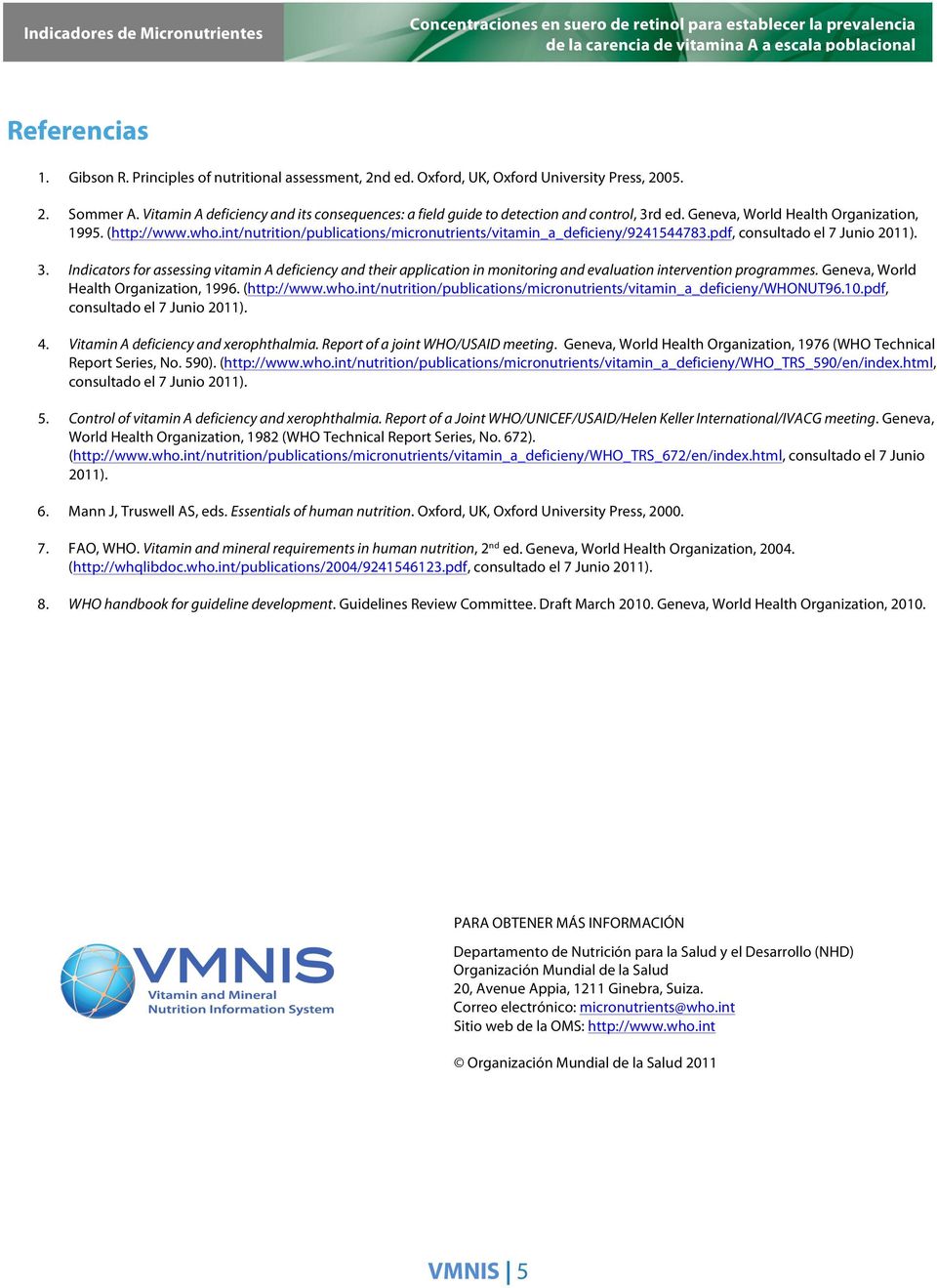 int/nutrition/publications/micronutrients/vitamin_a_deficieny/9241544783.pdf, consultado el 7 Junio 2011). 3.