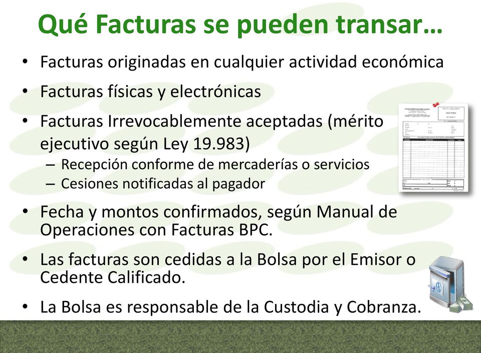 983) Recepción conforme de mercaderías o servicios Cesiones notificadas al pagador Fecha y montos confirmados,