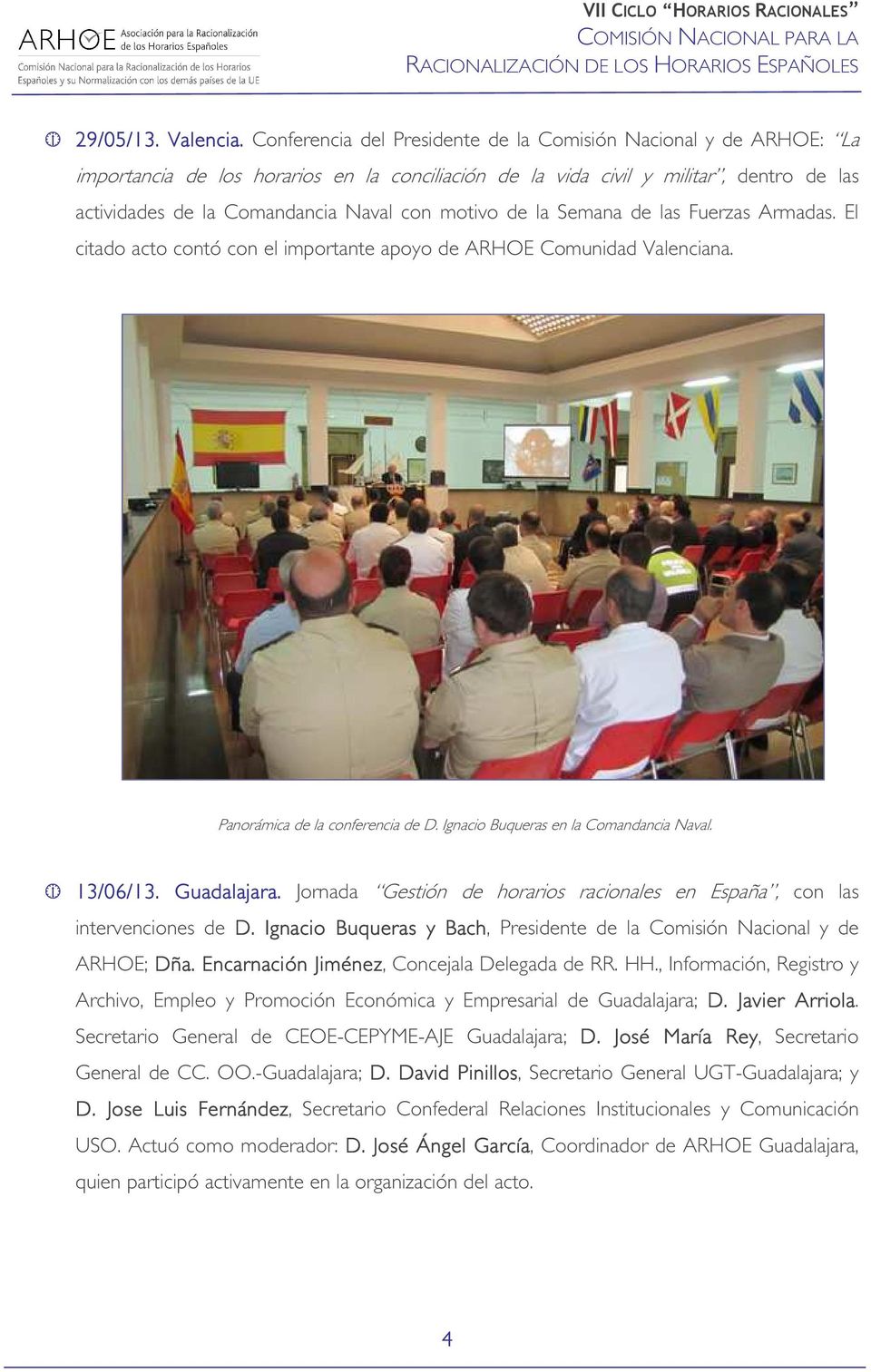 motivo de la Semana de las Fuerzas Armadas. El citado acto contó con el importante apoyo de ARHOE Comunidad Valenciana. Panorámica de la conferencia de D. Ignacio Buqueras en la Comandancia Naval.