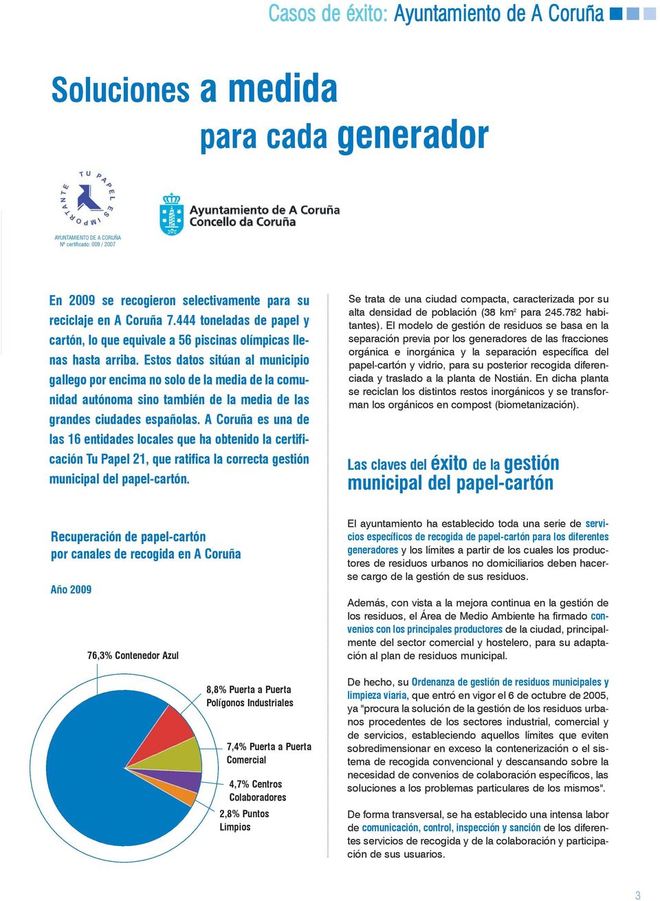 Estos datos sitúan al municipio gallego por encima no solo de la media de la comunidad autónoma sino también de la media de las grandes ciudades españolas.