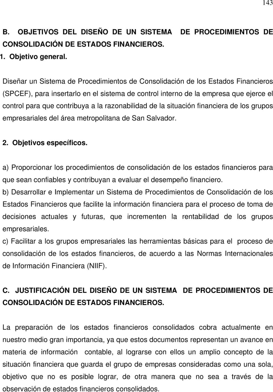 razonabilidad de la situación financiera de los grupos empresariales del área metropolitana de San Salvador. 2. Objetivos específicos.