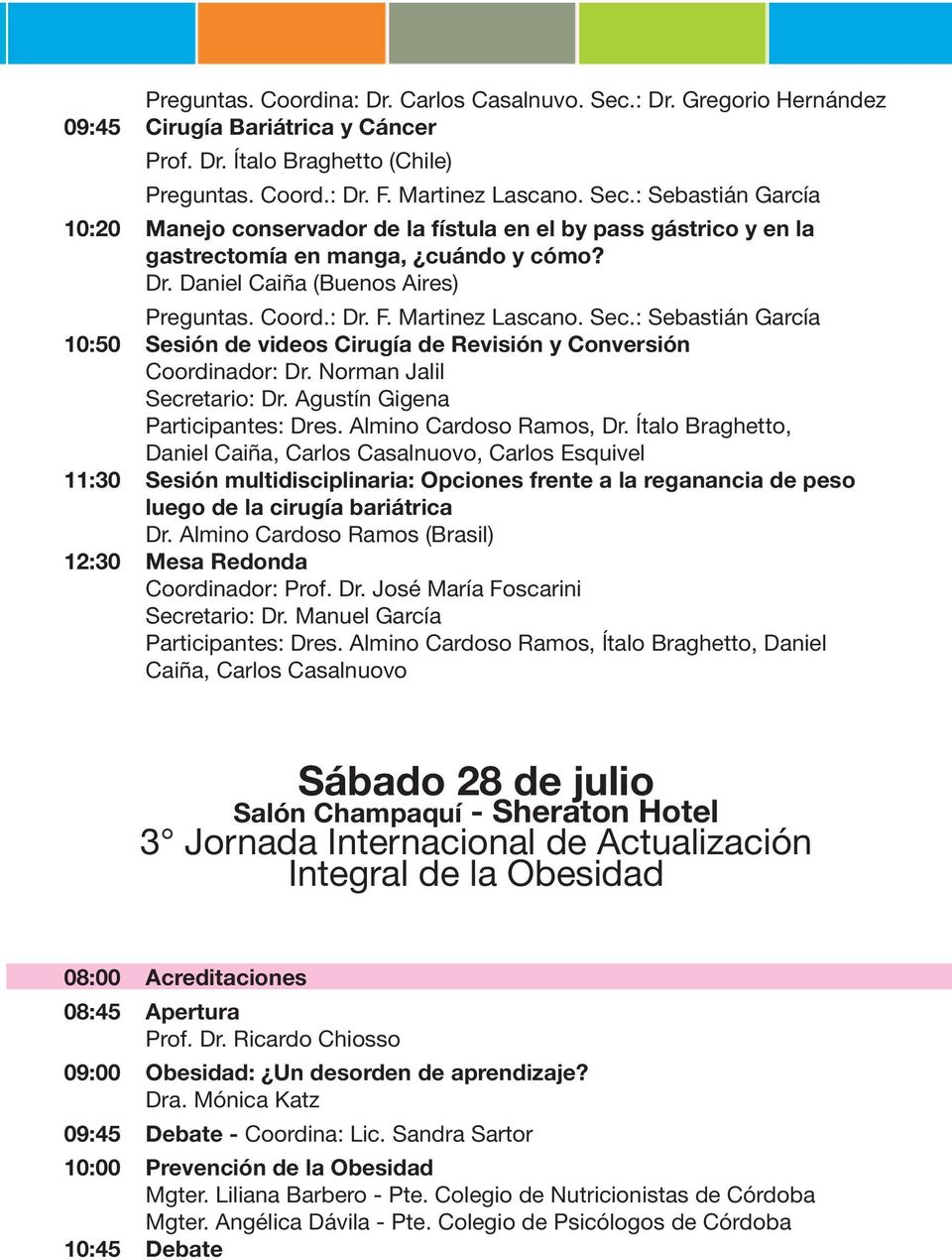 Agustín Gigena Participantes: Dres. Almino Cardoso Ramos, Dr.