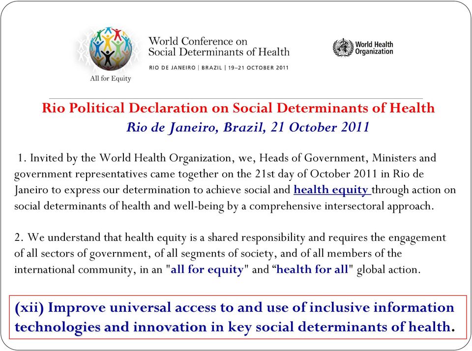 determination to achieve social and health equity through action on social determinants of health and well-being by a comprehensive intersectoral approach. 2.