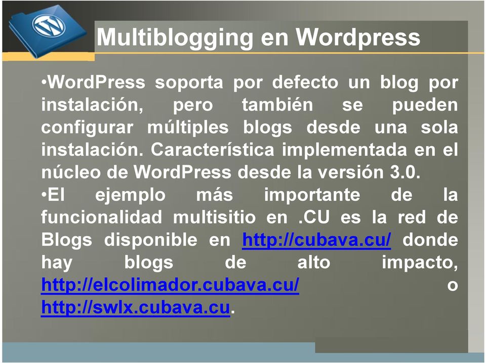 Característica implementada en el núcleo de WordPress desde la versión 3.0.
