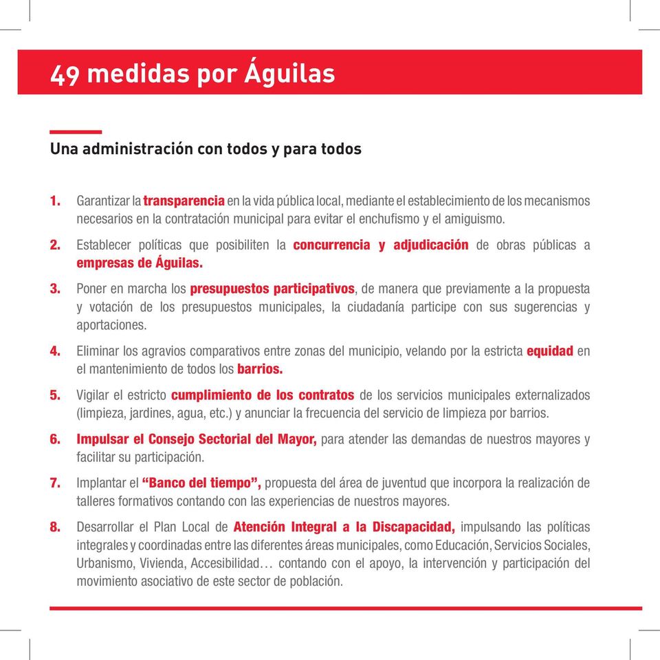 Establecer políticas que posibiliten la concurrencia y adjudicación de obras públicas a empresas de Águilas. 3.