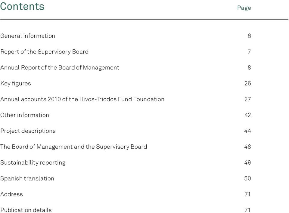 Foundation 27 Other information 42 Project descriptions 44 The Board of Management and the