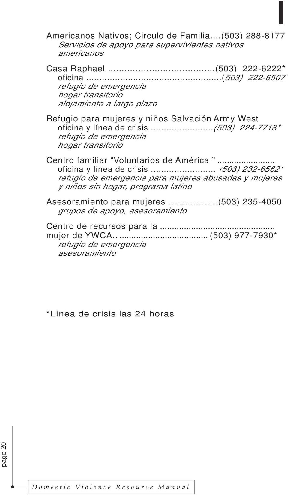 ..(503) 224-7718* refugio de emergencia hogar transitorio Centro familiar Voluntarios de América... oficina y línea de crisis.