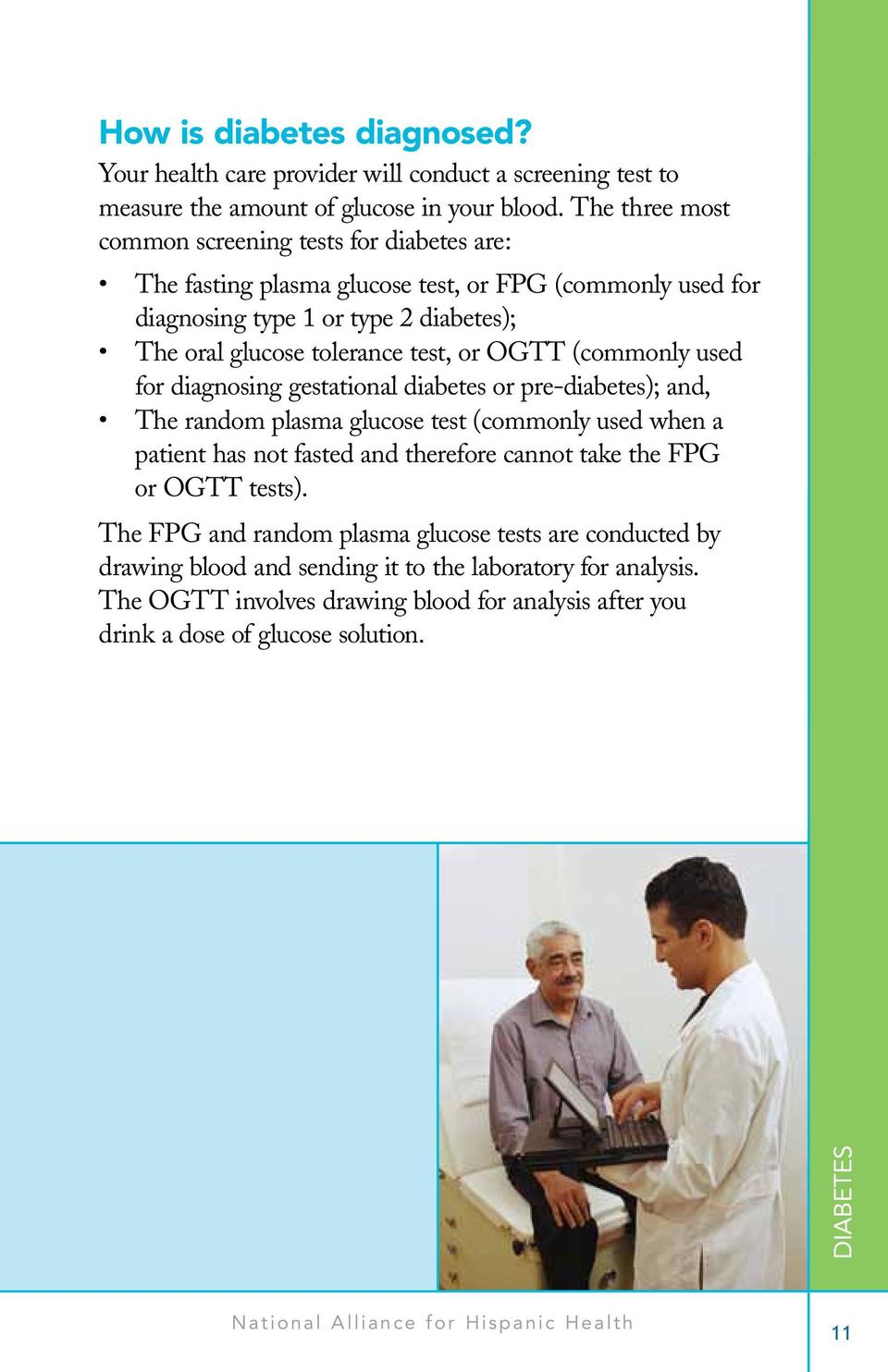 pre-diabetes); and, patient has not fasted and therefore cannot take the FPG The FPG and random plasma glucose tests are conducted by