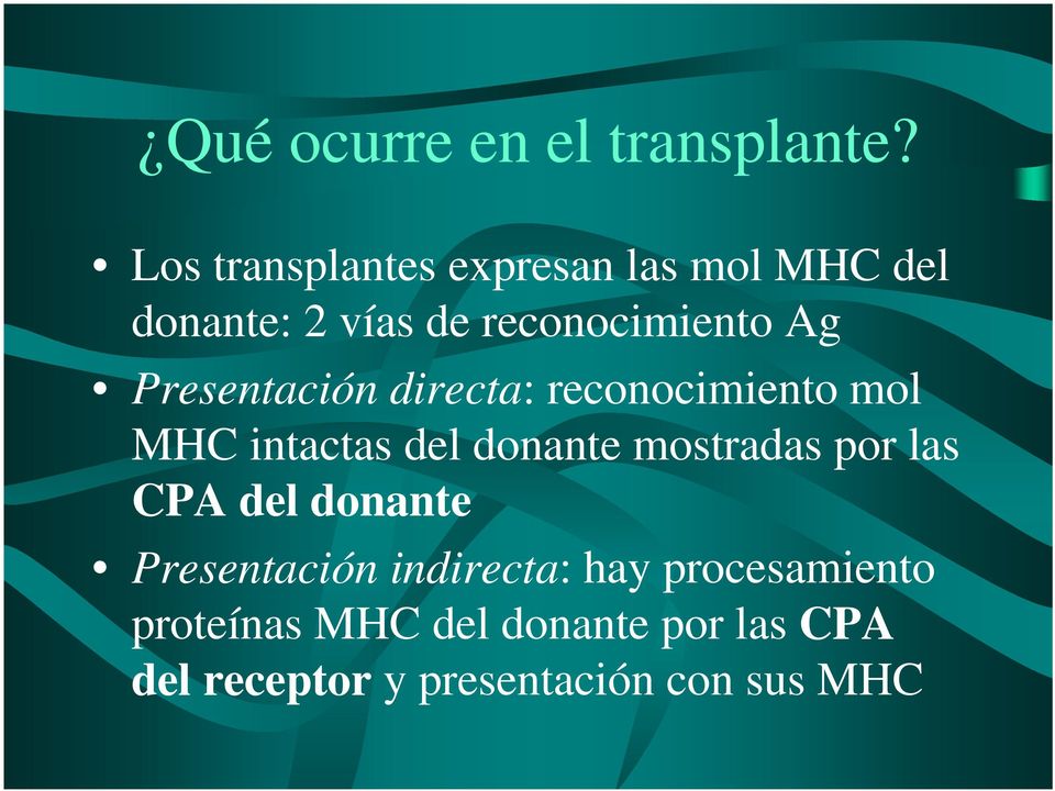 Presentación directa: reconocimiento mol MHC intactas del donante mostradas por