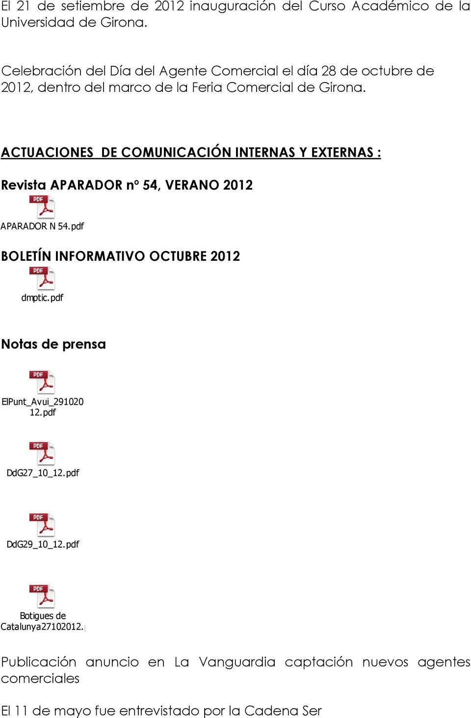 ACTUACIONES DE COMUNICACIÓN INTERNAS Y EXTERNAS : Revista APARADOR nº 54, VERANO 2012 APARADOR N 54.pdf BOLETÍN INFORMATIVO OCTUBRE 2012 dmptic.