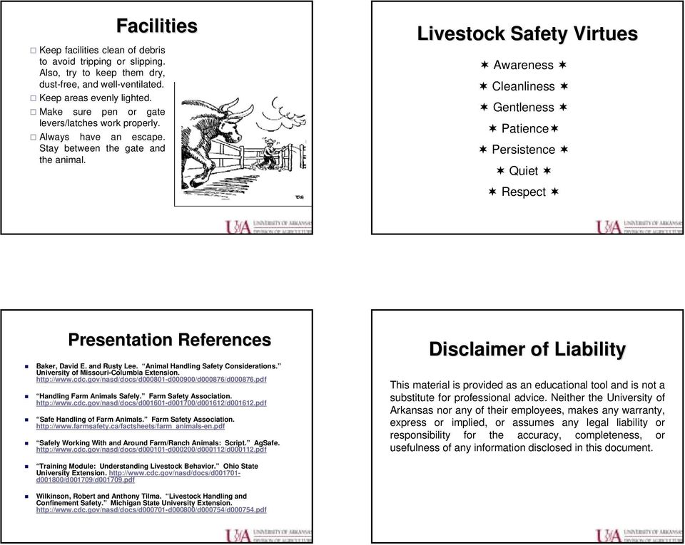 Livestock Safety Virtues Awareness Cleanliness Gentleness Patience Persistence Quiet Respect Presentation References Baker, David E. and Rusty Lee. Animal Handling Safety Considerations.