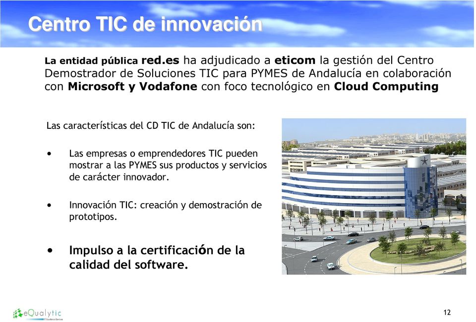 Microsoft y Vodafone con foco tecnológico en Cloud Computing Las características del CD TIC de Andalucía son: Las empresas o