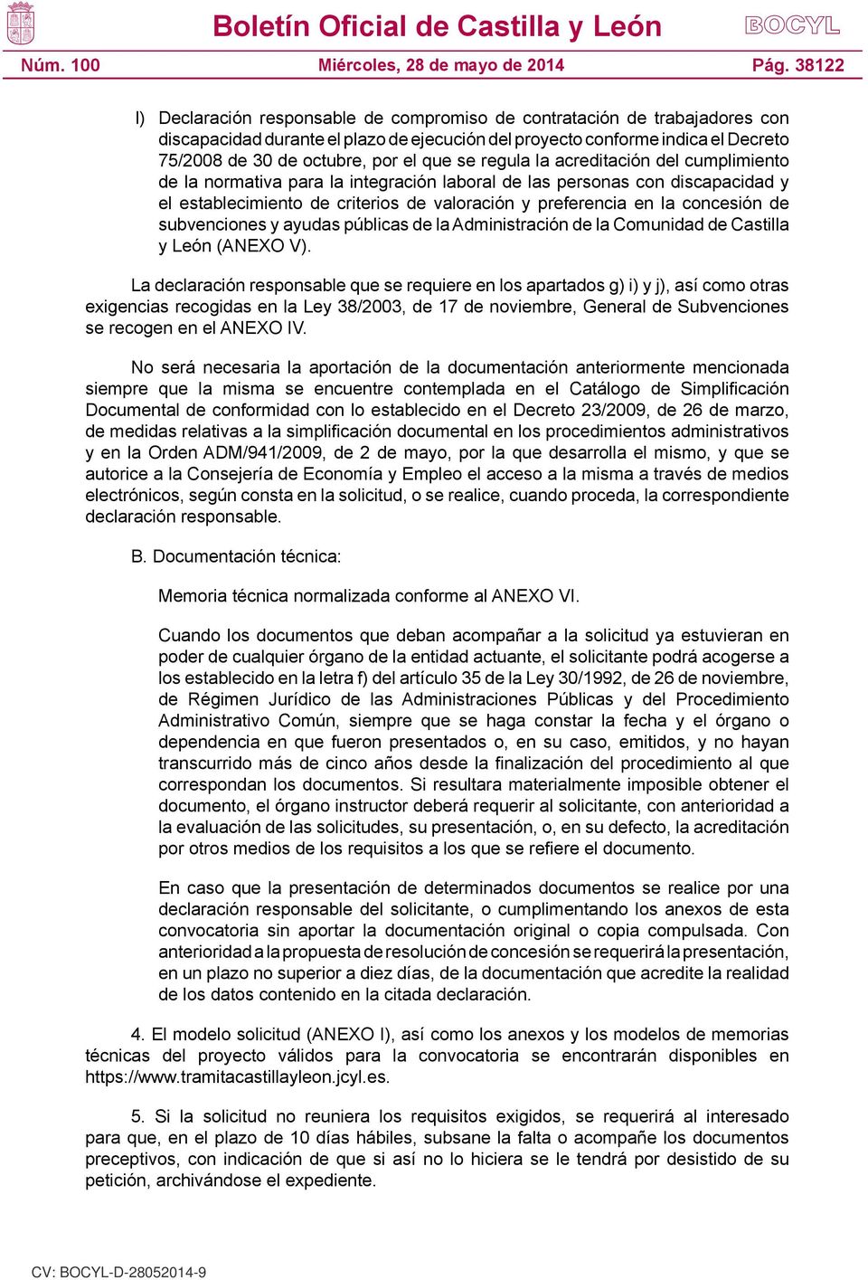 concesión de subvenciones y ayudas públicas de la Administración de la Comunidad de Castilla y León (ANEXO V).