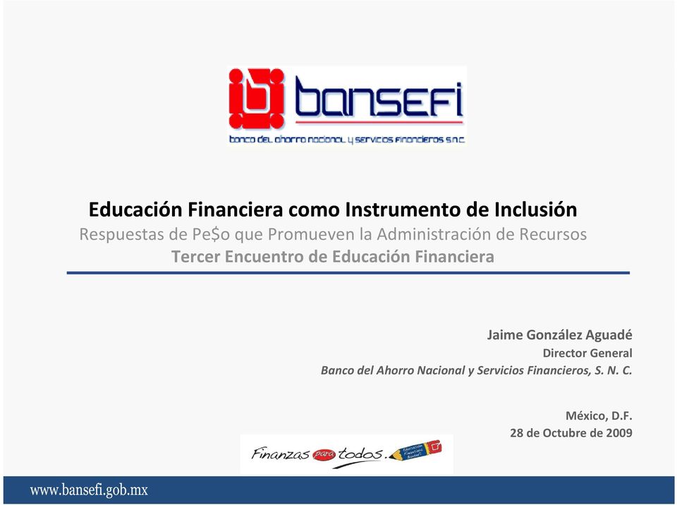 Educación Financiera i Jaime González Aguadé Director General Banco del