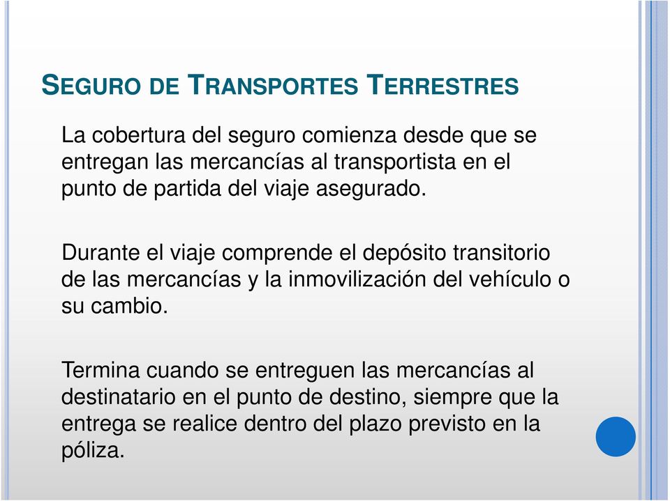 Durante el viaje comprende el depósito transitorio de las mercancías y la inmovilización del vehículo o su