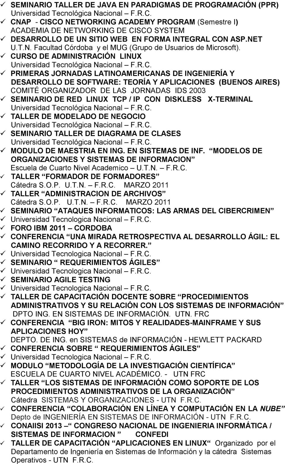 CURSO DE ADMINISTRACIÓN LINUX PRIMERAS JORNADAS LATINOAMERICANAS DE INGENIERÍA Y DESARROLLO DE SOFTWARE: TEORÍA Y APLICACIONES (BUENOS AIRES) COMITÉ ORGANIZADOR DE LAS JORNADAS IDS 2003 SEMINARIO DE