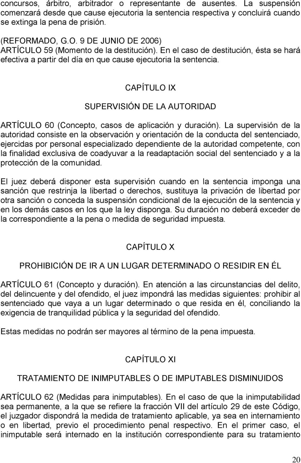 CAPÍTULO IX SUPERVISIÓN DE LA AUTORIDAD ARTÍCULO 60 (Concepto, casos de aplicación y duración).