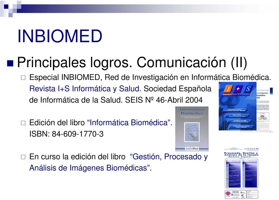 Revista I+S Informática y Salud. Sociedad Española de Informática de la Salud.