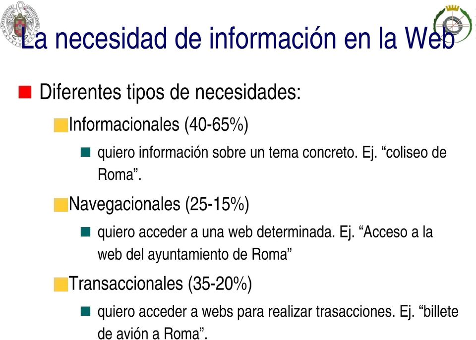Navegacionales (25 15%) quiero acceder a una web determinada. Ej.