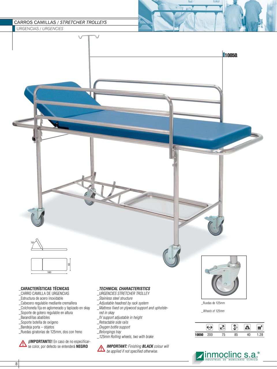 En caso de no especificarse color, por defecto se entenderá NEGRO _TECHNICAL CHARACTERISTICS _URGENCIES STRETCHER TROLLEY _Stainless steel structure _Mattress fixed on plywood support and
