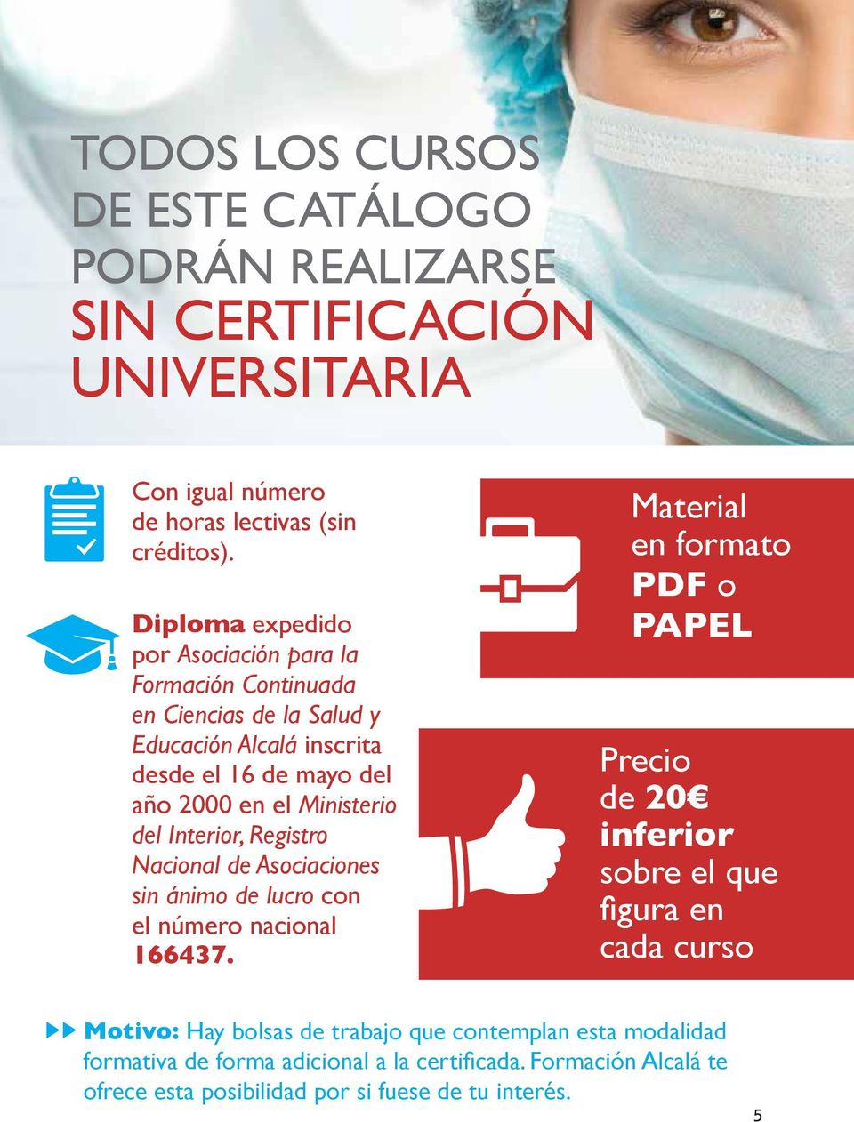 Diploma expedido por Asociación para la Formación Continuada en Ciencias de la Salud y Educación Alcalá inscrita desde el 16 de mayo del año 2000 en el Ministerio del Interior,