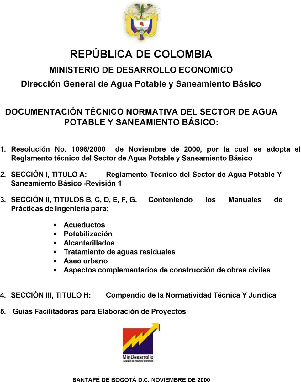 SECCIÓN I, TITULO A: Reglamento Técnico del Sector de Agua Potable Y Saneamiento Básico -Revisión 1 3. SECCIÓN II, TITULOS B, C, D, E, F, G.