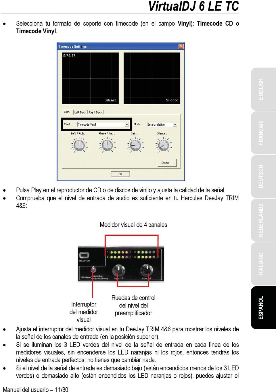 Ajusta el interruptor del medidor visual en tu DeeJay TRIM 4&6 para mostrar los niveles de la señal de los canales de entrada (en la posición superior).